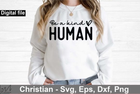 Be a Kind Human Svg, Christian T Shirt