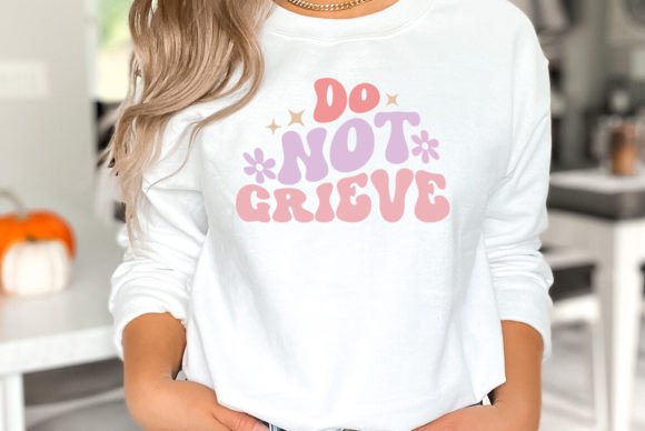 Do Not Grieve Jesus SVG for T-Shirt Designs