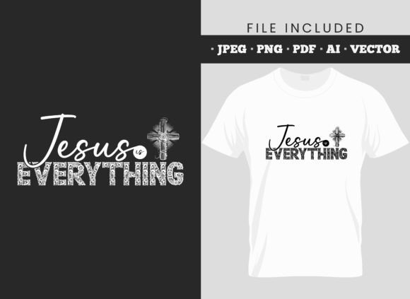 Jesus Everything Bible Verse Typography T-Shirt Designs