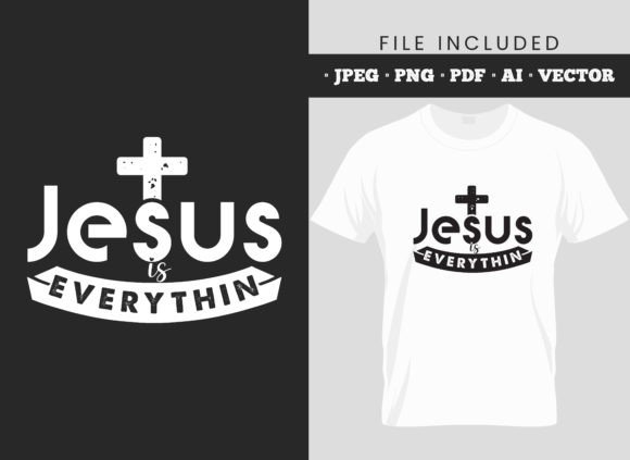 Jesus is Everything Christian Quotes T-Shirt Designs