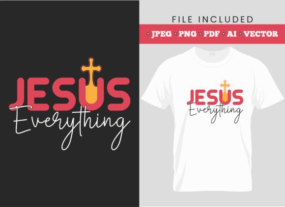 Jesus is Everything Typography T-shirt T-Shirt Designs