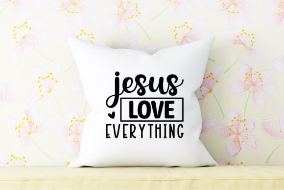 Jesus Love Everything Craft SVG for T-Shirt Designs